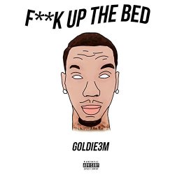 Fuck Up The Bed [Explicit]