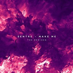 Sentre - Make Me (Remixes)