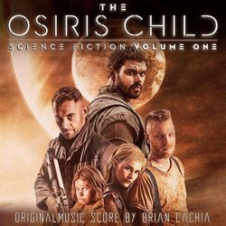   - The Osiris Child: Science Fiction, Vol. One (Original Score)