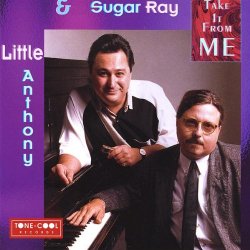 Little Anthony & Sugar Ray - Take It From Me