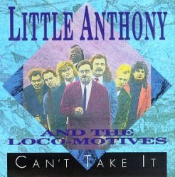 Little Anthony & Locomotives - Can't Take It