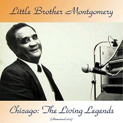 Little Brother Montgomery - Chicago: The Living Legends (Remastered 2017)
