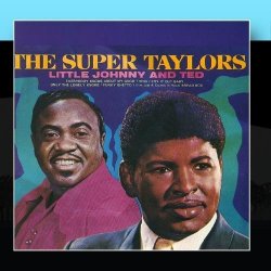 Little Johnny Taylor & Ted Taylor - The Super Taylors by Little Johnny Taylor and Ted Taylor (2011-01-28)