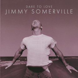 Jimmy Somerville - Dare to Love