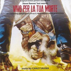 Vivo Per La Tua Morte - Vivo per la tua morte / il misterioso signor van eyck (Steve reeve's Last Movie - Original Motion Picture Soundtrack)