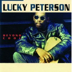 Lucky Peterson - Beyond Cool