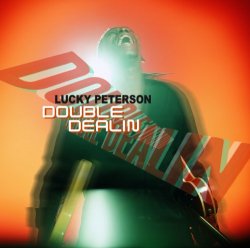 Lucky Peterson - Double Dealin'
