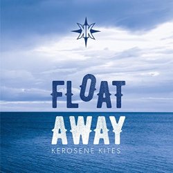 Kerosene Kites - Float Away