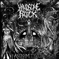 Handsome Prick - Anonymityville [Explicit]
