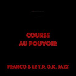 Franco Et Le T.P O.K Jazz - Course au pouvoir (Anthologie 1966/1972)