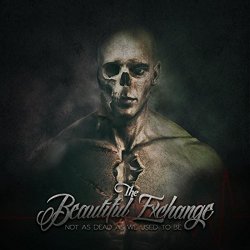 Beautiful Exchange, The - Not as Dead as We Used to Be
