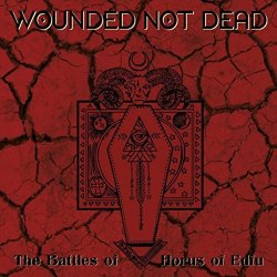 Wounded Not Dead - The Battles of Horus of Edfu