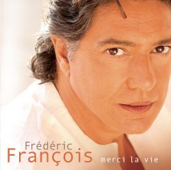   - Merci la vie
