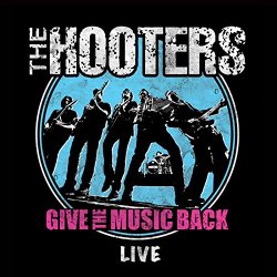 Hooters, The - Give The Music Back (Live)