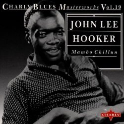 Mambo Chillun: Charly Blues Masterworks 19 by Hooker, John Lee