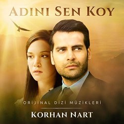 Korhan Nart - Adını Sen Koy (Orijinal Dizi Müzikleri)