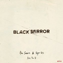   - Black Mirror: Hang the DJ (Music from the Original TV Series)