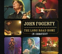 John Fogerty - The Long Road Home - in Concert