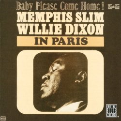 Memphis Slim & Willie Dixon - In Paris: Baby Please Come Home! (Remastered)