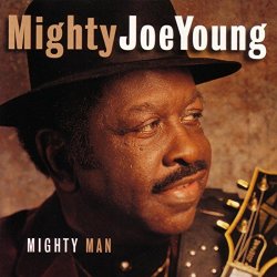 Mighty Joe Young - Mighty Man