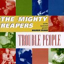 Mighty Reapers - Trouble People