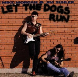 Let the Dogs Run by Mike Morgan and Jim Suhler (1994-08-02)