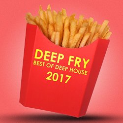 Various Artists - Deep Fry: Best of Deep House 2017