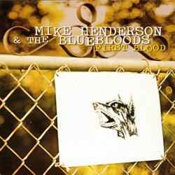 Mike Henderson & The Bluebloods - First Blood