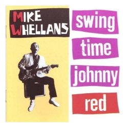 Mike Whellans - Swing Time Johnny Red [Import anglais]