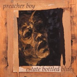 Preacher Boy - Estate Bottled Blues