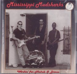 Mississippi Mudsharks - Workin for Nickels & Dimes