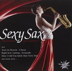 VARIOUS ARTISTS - Sexy Sax - Melodies For Lovers