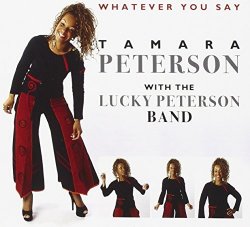 Whatever You Say by Tamara Peterson With The Lucky Peterson Band