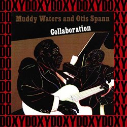 Muddy Waters and Otis Spann - Collaboration (Hd Remastered Edition, Doxy Collection)