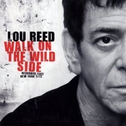 Lou Reed - Walk On The Wild Side - Live 1972 by Lou Reed (2011-05-03)