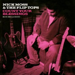 Nick Moss & The Flip Tops - Count Your Blessings