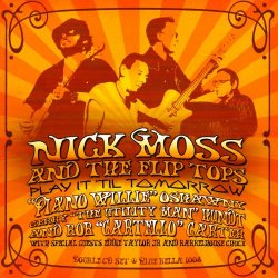 Nick Moss And The Flip Tops - Play It 'Til Tomorrow