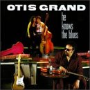 Otis Grand - He Knows the Blues [Import allemand]