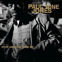 Paul Wine Jones - Stop Arguing Over Me