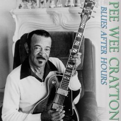 Pee Wee Crayton - Blues After Hours