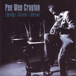 Pee Wee Crayton - Early Hour Blues