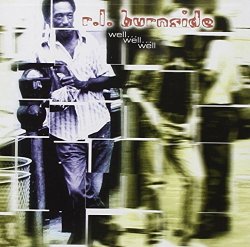 R. L. Burnside - Well, Well, Well