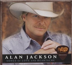 Alan Jackson - SONGS OF LOVE AND HEARTACHE