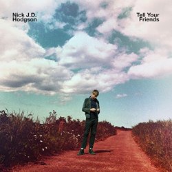 Nick JD Hodgson - Tell Your Friends