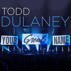 Todd Dulaney - Your Great Name (Live)
