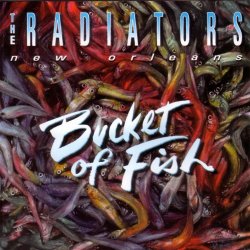 Radiators - Bucket Of Fish