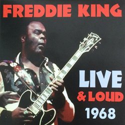 Freddie King - Live & Loud 1968