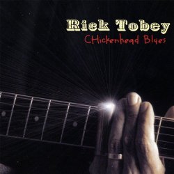 Rick Tobey - Chickenhead Blues