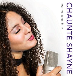 Chaunte Shayne - Sweet Trouble [Explicit]