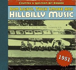 VARIOUS ARTISTS - Dim lights, thick smoke & hillbilly music - C&W hit 1951 by VARIOUS ARTISTS (2013-04-26)